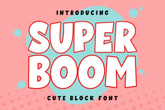 Super Boom: A Chunky, Charming Display Font for Bold Projects